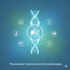 Personalized Vaccines and Immunotherapies :: Immunology and Personalized Medicine